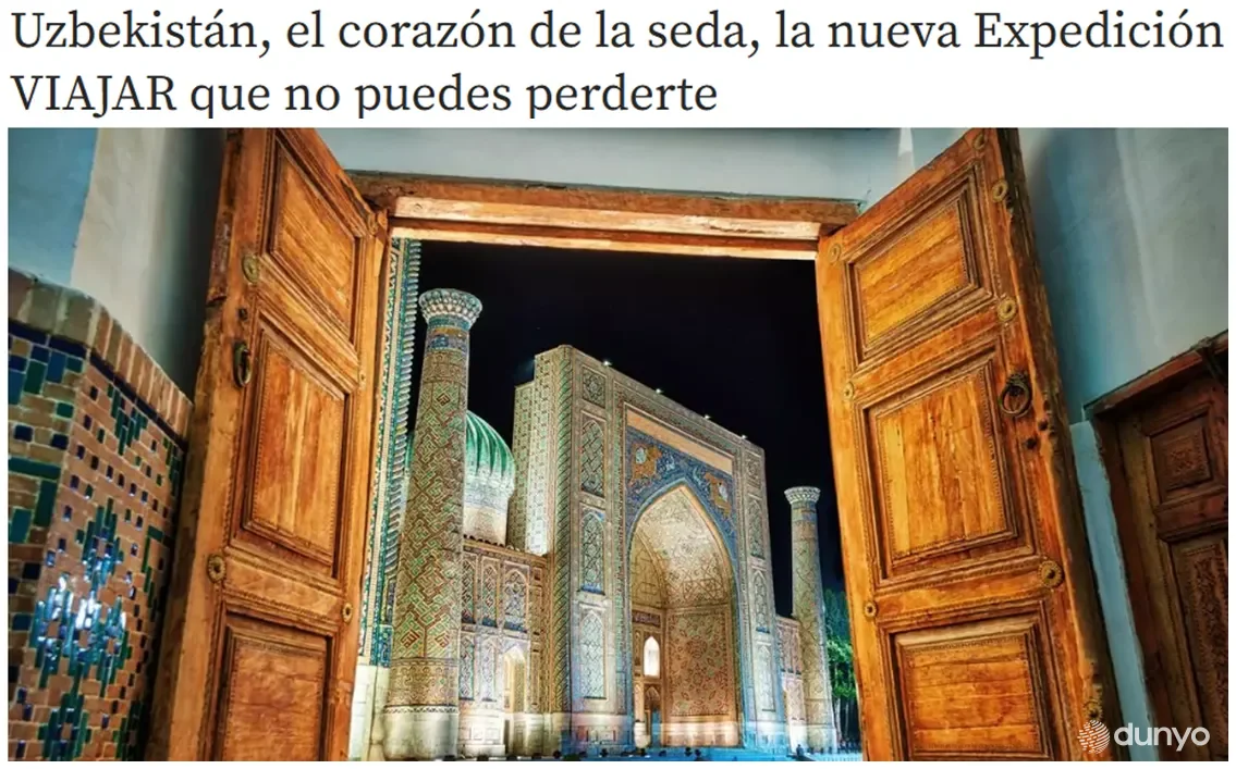 Журнал «Viajar»: Узбекистан — это сердце Шёлкового пути, живой музей под открытым небом