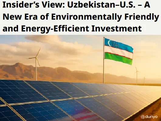 "The Times of Central Asia": O'zbekiston "yashil" sarmoya va innovatsiyalar markaziga aylanib bormoqda