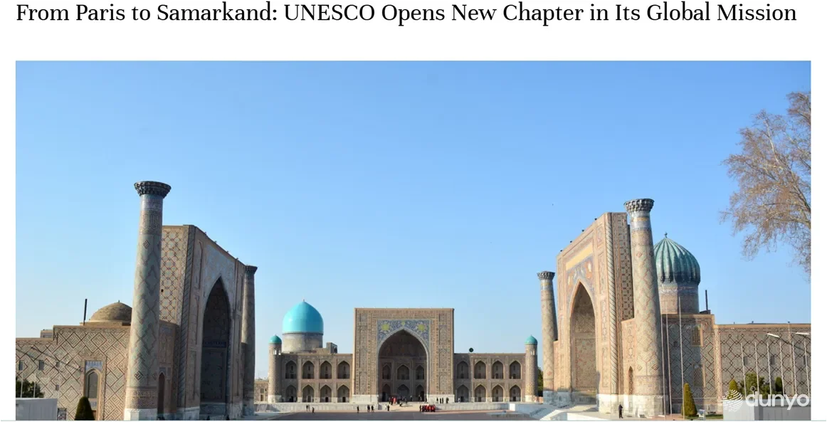 Samarqandda YUNESKO o'zining global missiyasida yangi bobni ochmoqda