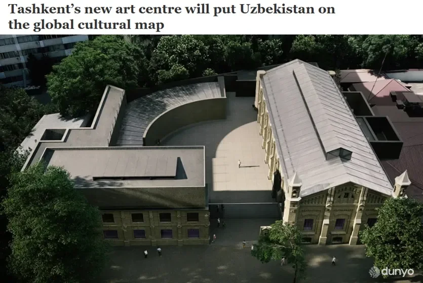 Британские СМИ пишут о скором открытии Центра современного искусства в Ташкенте