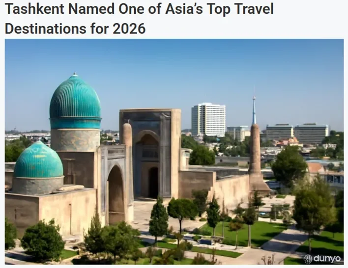 "The World News": Тошкент 2026 йилда Осиёнинг саёҳат қилиш учун энг яхши манзили