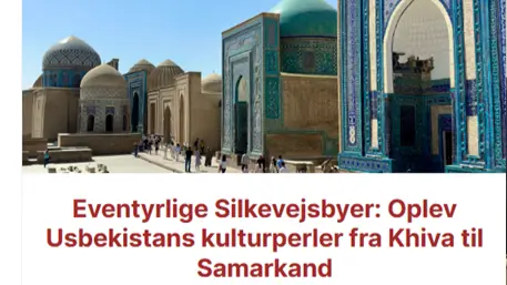 Дания туроператори Ўзбекистон ва Марказий Осиё бўйлаб янги йўналишларни ишга туширди