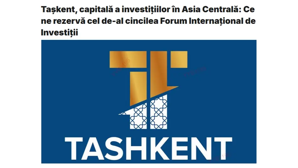 Toshkent xalqaro investitsiya forumi Ruminiya OAV nigohida