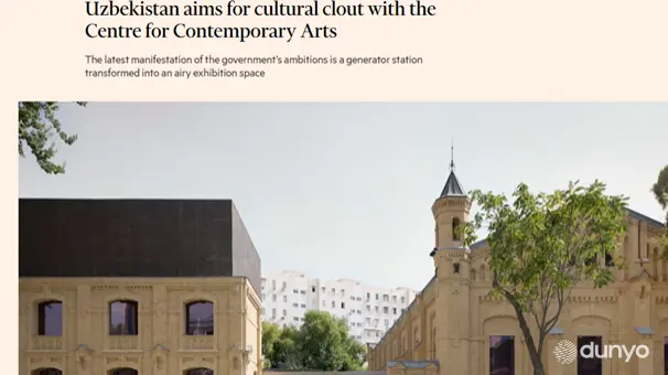 “Financial Times” Newspapaer: Opening of the Centre for Contemporary Arts in Tashkent is part of the large-scale cultural policy of Uzbekistan