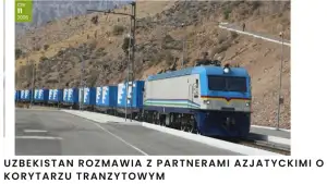 Польша ОАВ: Ўзбекистон Осиёдаги ҳамкорлари билан транзит йўлаги бўйича музокаралар олиб бормоқда