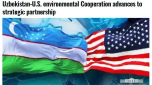 "Associated Press of Pakistan" АА: Ўзбекистон ва АҚШ ўртасидаги экологик ҳамкорлик стратегик шериклик даражасига кўтариляпти