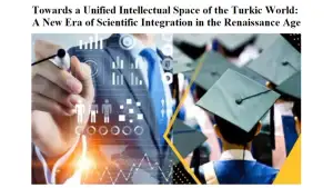 “Daily Independent”: Туркий давлатлар илмда интеллектуал макон сифатида бирлашмоқда