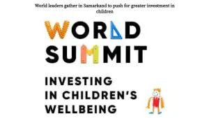 “The Nation”: World Summit on Investing in Children’s Well-being opens in Samarkand